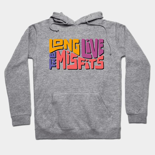 Long Live The Misfits Word Art Hoodie by Slightly Unhinged